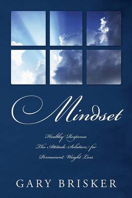 Mindset: Healthy Response - The Attitude Solution for Permanent Weight Loss (Paperback)