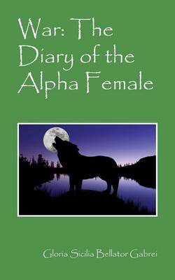 War: The Diary of the Alpha Female (Paperback)