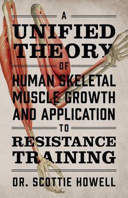 A Unified Theory of Human Skeletal Muscle Growth and Application to Resistance Training (Paperback)