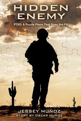Hidden Enemy - Ptsd: A Puzzle Piece That Does Not Fit (Paperback)