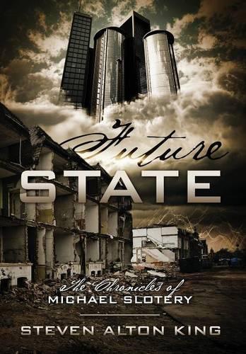 Future State: The Chronicles of Michael Slotery (Hardback)