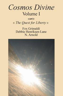 Cosmos Divine Volume I: The Quest for Liberty (Paperback)