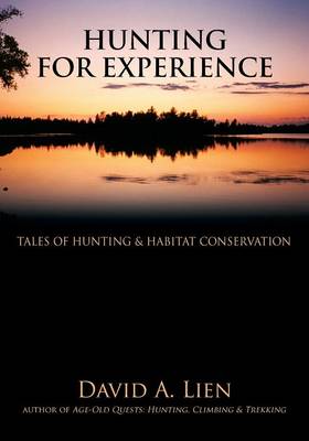 Hunting for Experience: Tales of Hunting & Habitat Conservation (Paperback)