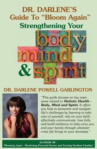 Dr. Darlene's Guide to "Bloom Again": Strengthening Your Body, Mind & Spirit (Paperback)