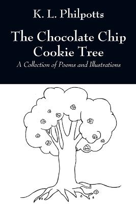 The Chocolate Chip Cookie Tree: A Collection of Poems and Illustrations (Paperback)