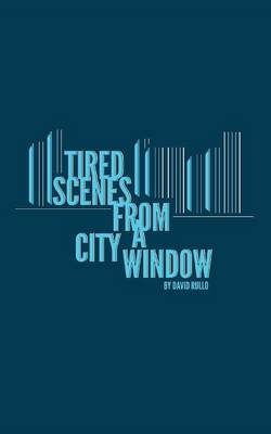 Tired Scenes from a City Window (Paperback)