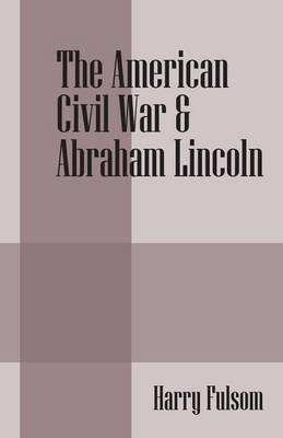 The American Civil War & Abraham Lincoln (Paperback)