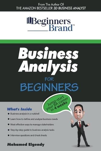 Business Analysis For Beginners: Jump-Start your BA Career in Four Weeks (Paperback)
