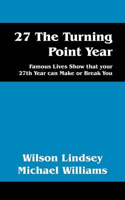 27 the Turning Point Year: Famous Lives Show That Your 27th Year Can Make or Break You (Paperback)