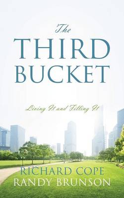 The Third Bucket: Living It and Filling It (Paperback)