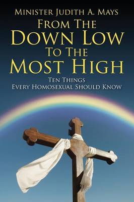 From the Down Low to the Most High: Ten Things Every Homosexual Should Know (Paperback)