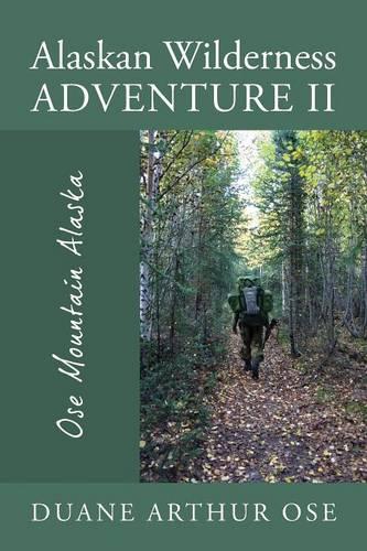 Alaskan Wilderness Adventure II: Ose Mountain Alaska (Paperback)