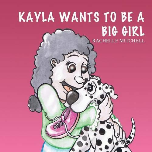 Kayla Wants to be a Big Girl (Paperback)