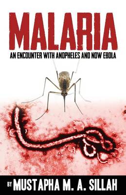 Malaria: An Encounter with Anopheles and Now Ebola (Paperback)