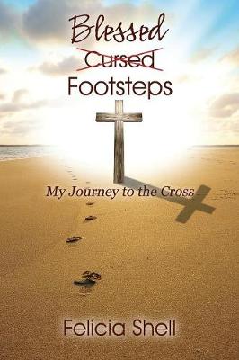 Cursed - Blessed Footsteps: My Journey to the Cross (Paperback)