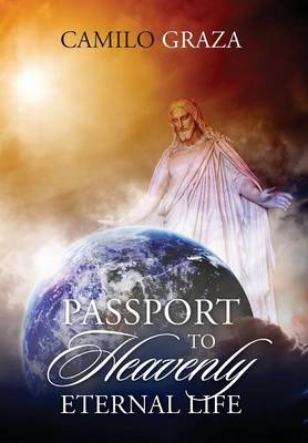 Passport to Heavenly Eternal Life (Hardback)
