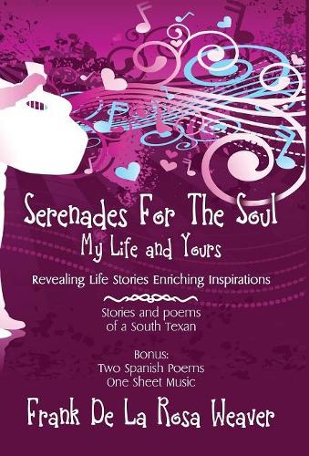 Serenades For The Soul: My Life and Yours (Hardback)