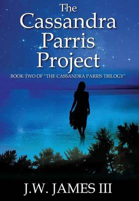The Cassandra Parris Project: Book Two of the Cassandra Parris Trilogy (Hardback)