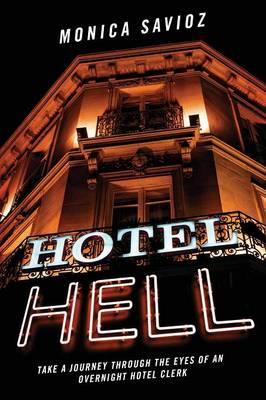 Hotel Hell: Take a Journey Through the Eyes of an Overnight Hotel Clerk (Paperback)