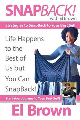 Snapback! with El Brown: Strategies to Snapback to Your Best Self (Paperback)