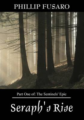 Seraph's Rise: Part One Of: The Sentinels' Epic (Paperback)