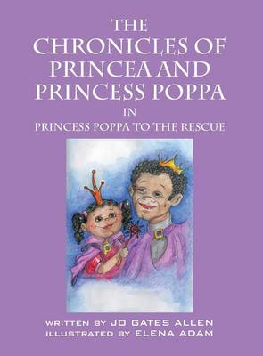 The Chronicles of Princea and Princess Poppa: Princess Poppa to the Rescue (Hardback)