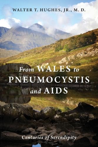 From Wales to Pneumocystis and AIDS: Centuries of Serendipity (Paperback)