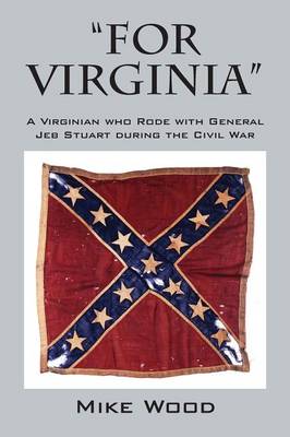 For Virginia a Virginian Who Rode with General Jeb Stuart During the Civil War (Paperback)