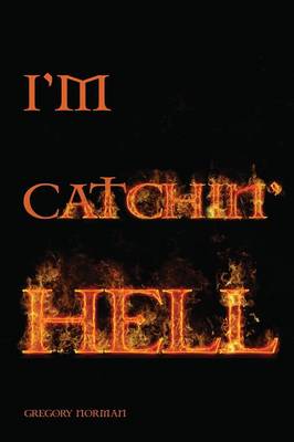 I'm Catchin' Hell (Paperback)