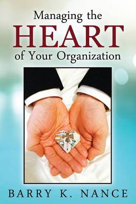 Managing the Heart of Your Organization (Paperback)