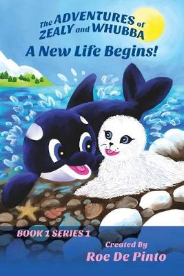The Adventures of Zealy and Whubba: A New Life Begins! Book 1 Series 1 (Paperback)