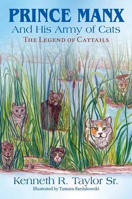 Prince Manx And His Army Of Cats: The Legend Of Cattails (Paperback)