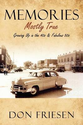 Memories: Mostly True - Growing Up in the 40s & Fabulous 50s (Paperback)