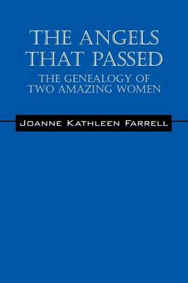 The Angels That Passed: The Genealogy of Two Amazing Women (Paperback)
