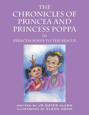 The Chronicles of Princea and Princess Poppa: Princess Poppa to the Rescue (Paperback)