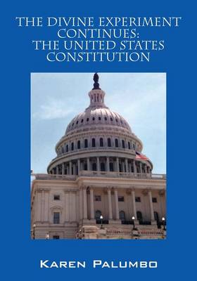 The Divine Experiment Continues: The United States Constitution (Paperback)