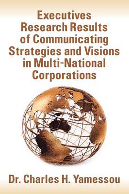 Executives Research Results of Communicating Strategies and Visions in Multi-National Corporations (Paperback)