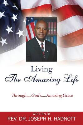 Living The Amazing Life: Through.....God's.....Amazing Grace (Paperback)