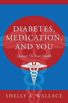 Diabetes, Medication, and You: Connect to Your Health (Paperback)