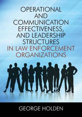 Operational and Communication Effectiveness, and Leadership Structures in Law Enforcement Organizations (Paperback)