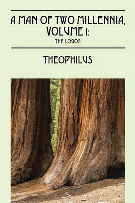 Man of Two Millennia, Volume 1: The Logos (Paperback)