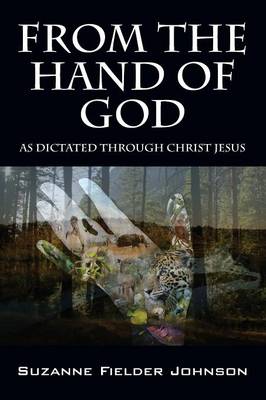 From the Hand of God: As Dictated Through Christ Jesus (Paperback)