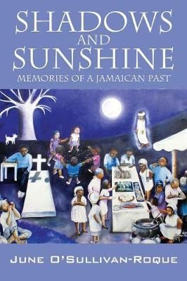 Shadows and Sunshine: Memories of a Jamaican Past (Paperback)