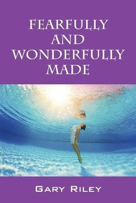 Fearfully and Wonderfully Made (Paperback)