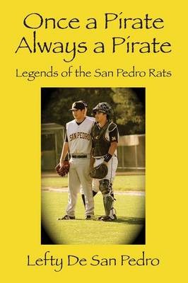 Once a Pirate Always a Pirate: Legends of the San Pedro Rats (Paperback)