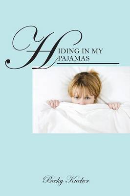 Hiding in My Pajamas: A professional woman's journey to a financially and emotionally healthy retirement (Paperback)