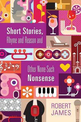 Short Stories, Rhyme and Reason and Other None-Such Nonsense (Paperback)