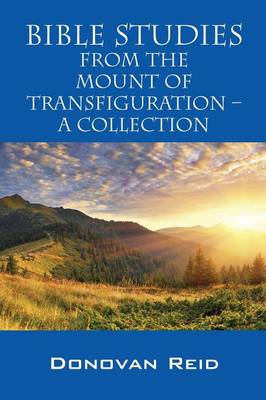 Bible Studies from the Mount of Transfiguration - A Collection (Paperback)