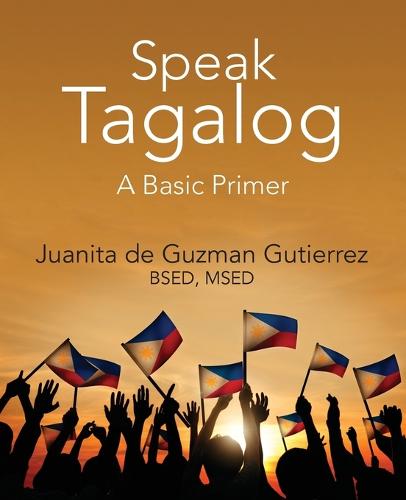 Speak Tagalog: A Basic Primer (Paperback)