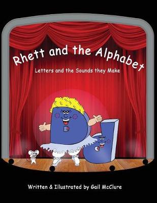 Rhett and the Alphabet: Letters and the Sounds Featuring the McClure Method (Paperback)